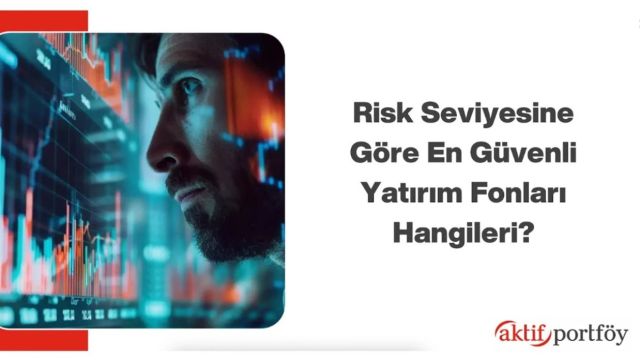 Risk Profilinize Uygun Yatırım Fonunu Nasıl Belirlersiniz?